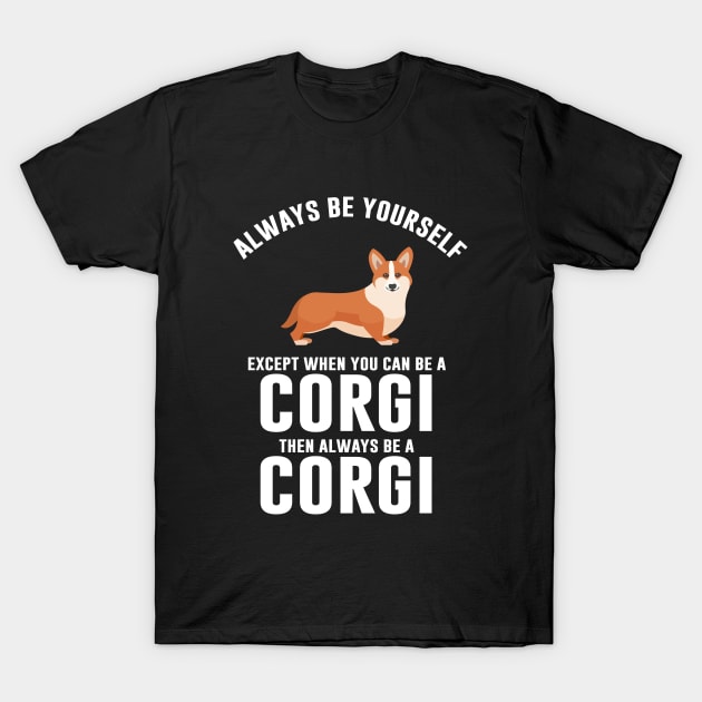 Always be a corgi T-Shirt by sunima